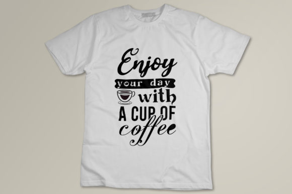 Enjoy Your Day with a Cup of Coffee Graphics