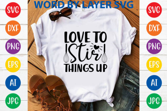 Love to Stir Things Up Svg Design